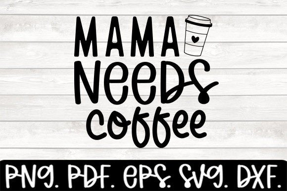 Download Mama Needs Coffee Funny Drinking Svg - Funny drinking svg Collection