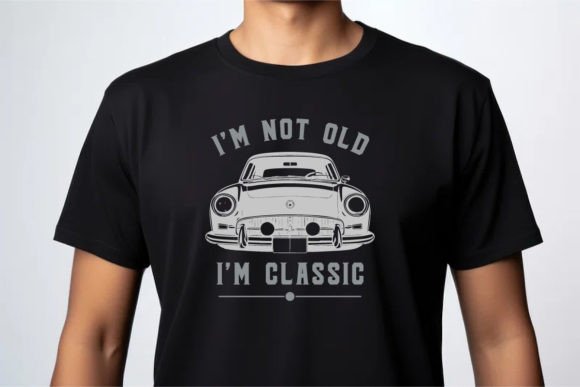 Download I'm Not Old I'm Classic Funny Car B - Classic Collection