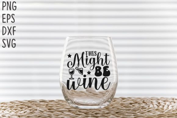Download This Might Be Wine SVG Cricut Files - Cut files Collection